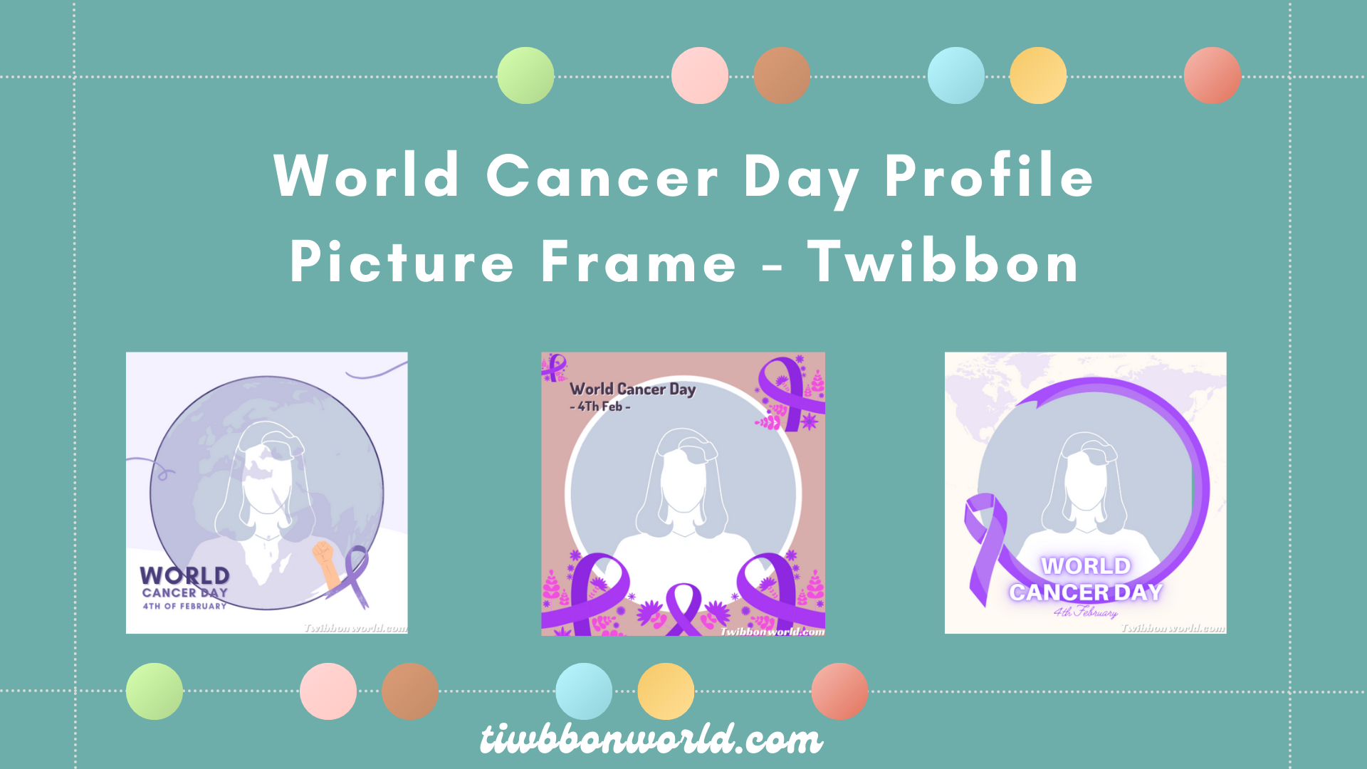 World Cancer Day Twibbon Frames